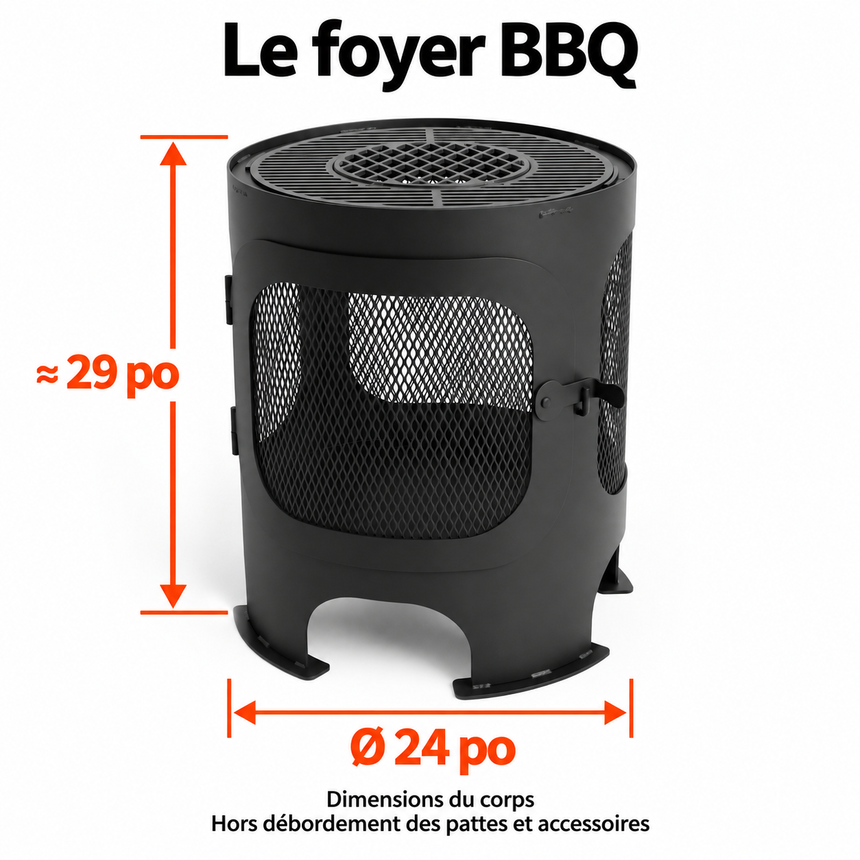 Le foyer BBQ avec mesures orange : corps de 24 po de diamètre et environ 29 po de hauteur, hors débordement des pattes et accessoires.